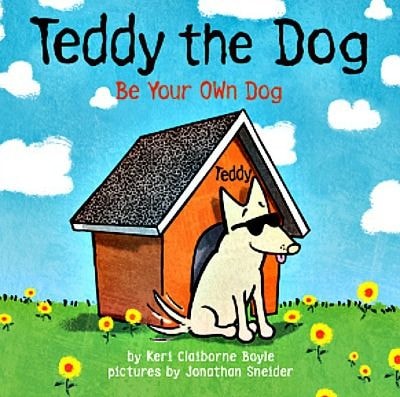 Teddy the Dog: Be Your Own Dog book cover